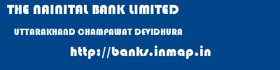 THE NAINITAL BANK LIMITED  UTTARAKHAND CHAMPAWAT DEVIDHURA   banks information 
